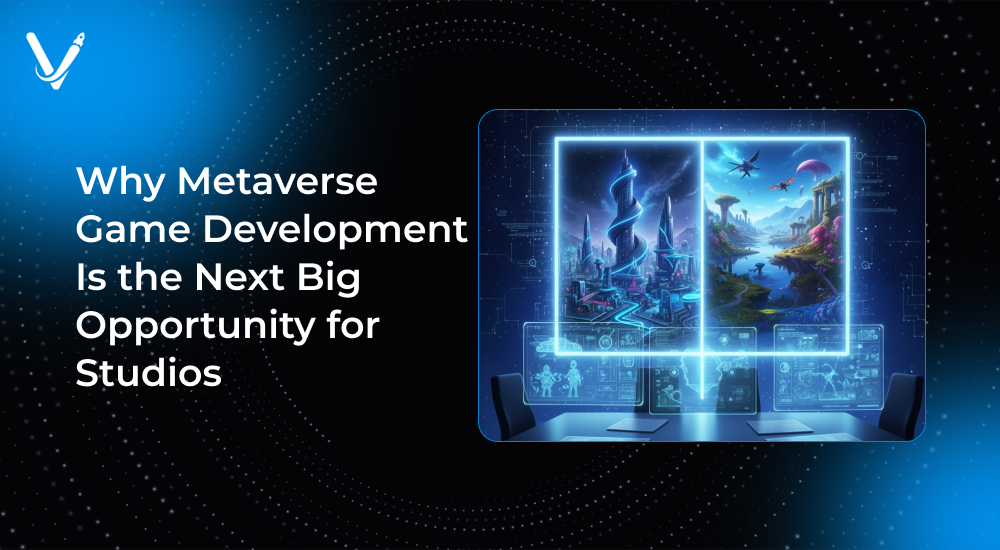 Why Metaverse Game Development Is the Next Big Opportunity for Studios